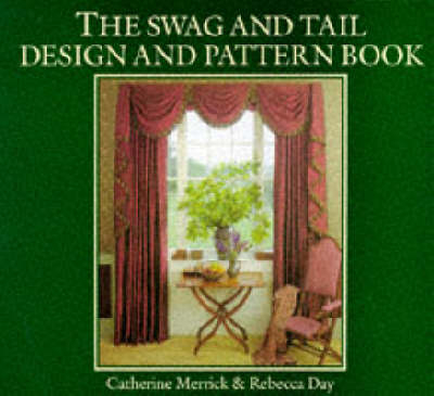 The Swag and Tail Design Pattern Book - Catherine Merrick, Rebecca Day