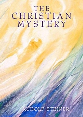 The Christian Mystery - Rudolf Steiner