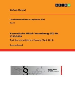 Kosmetische Mittel: Verordnung (EG) Nr. 1223/2009 - Stefanie Merenyi