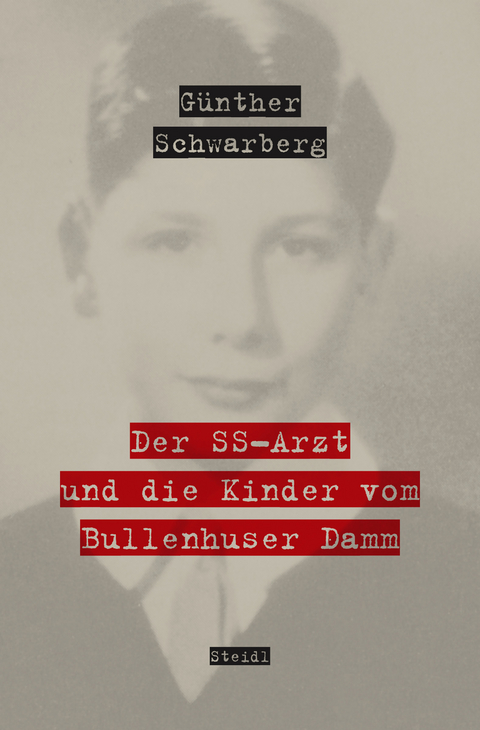 Der SS-Arzt und die Kinder vom Bullenhuser Damm - G&uuml;nther Schwarberg