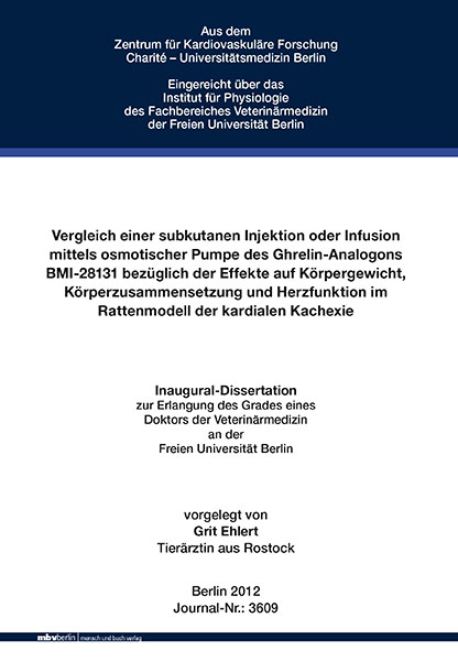 Vergleich einer subkutanen Injektion oder Infusion mittels osmotischer Pumpe des Ghrelin-Analogons BMI-28131 bez&uuml;glich der Effekte auf K&ouml;rpergewicht, K&ouml;rperzusammensetzung und Herzfunktion im Rattenmodell der kardialen Kachexie - Grit Ehlert