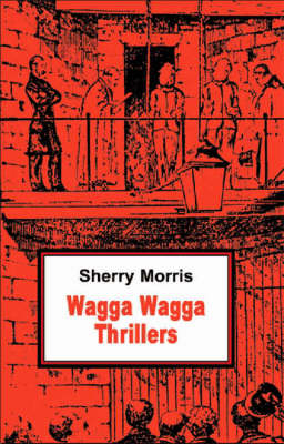 Wagga Wagga Thrillers - Sherry Morris