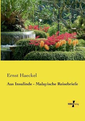 Aus Insulinde - Malayische Reisebriefe - Ernst Haeckel