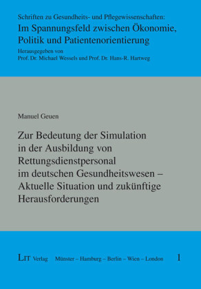 Zur Bedeutung der Simulation in der Ausbildung von Rettungsdienstpersonal im deutschen Gesundheitswesen - Aktuelle Situation und zukünftige Herausforderungen