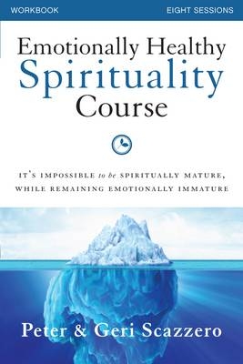 Emotionally Healthy Spirituality Course Workbook - Peter Scazzero