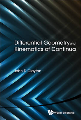 Differential Geometry And Kinematics Of Continua - John D Clayton