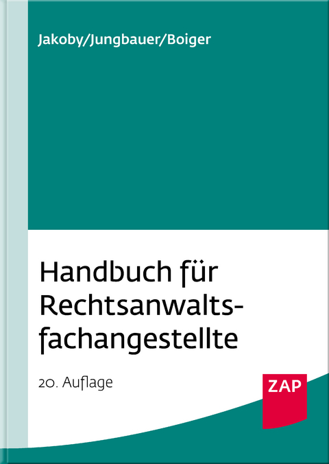 Handbuch f&uuml;r Rechtsanwaltsfachangestellte - Markus Jakoby, Sabine Jungbauer, Wolfgang Boiger