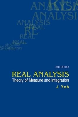 Real Analysis: Theory Of Measure And Integration (3rd Edition) - James J Yeh