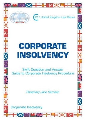 Corporate Insolvency - Swift Question and Answer Guide to Corporate Insolvency Procedure