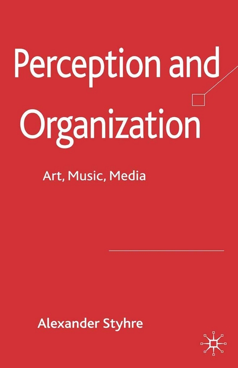 Perception and Organization - A. Styhre
