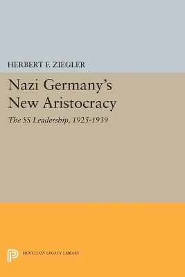Nazi Germany's New Aristocracy - Herbert F. Ziegler