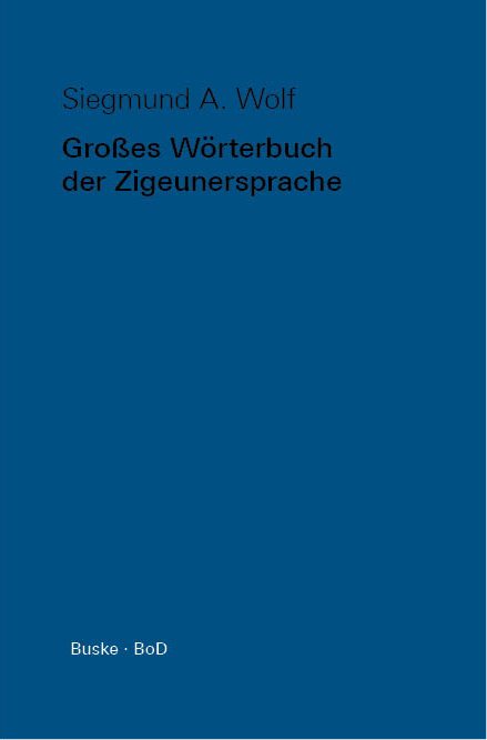 Gro&szlig;es W&ouml;rterbuch der Zigeunersprache (romani tsiw) - Siegmund A. Wolf