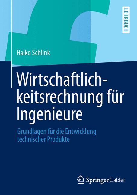 Wirtschaftlichkeitsrechnung f&uuml;r Ingenieure - Haiko Schlink