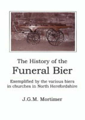 The History of the Funeral Bier - John Gardner McLean Mortimer