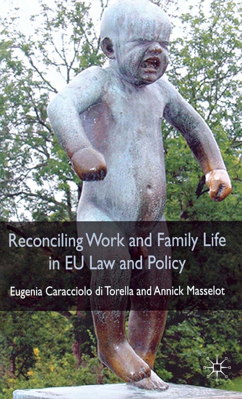 Reconciling Work and Family Life in EU Law and Policy - A. Masselot, Kenneth A. Loparo