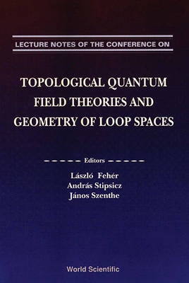 Topological Quantum Field Theories And Geometry Of Loop Spaces - Proceedings Of The Conference On Geometry And Analysis Of Loop Spaces - 