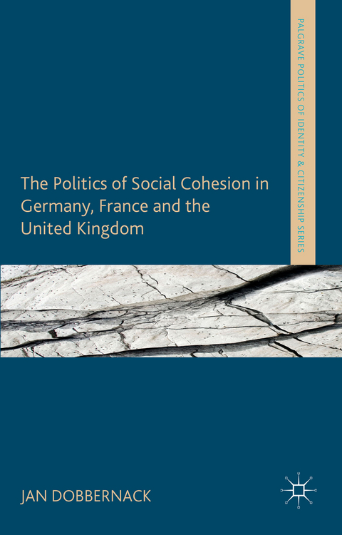 The Politics of Social Cohesion in Germany, France and the United Kingdom - Jan Dobbernack