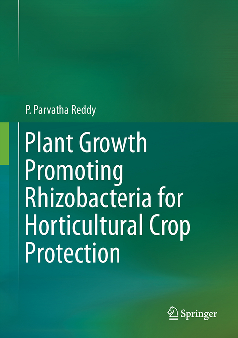 Plant Growth Promoting Rhizobacteria for Horticultural Crop Protection - P. Parvatha Reddy