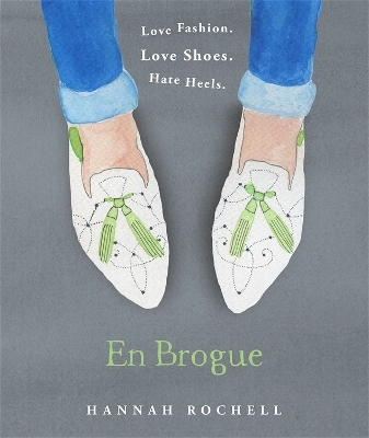 En Brogue: Love Fashion. Love Shoes. Hate Heels - Hannah Rochell