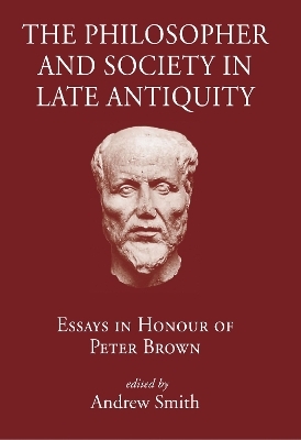 The Philosopher and Society in Late Antiquity - 