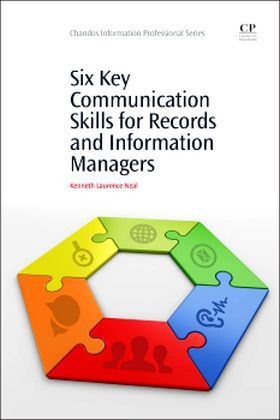 Six Key Communication Skills for Records and Information Managers - Kenneth Laurence Neal
