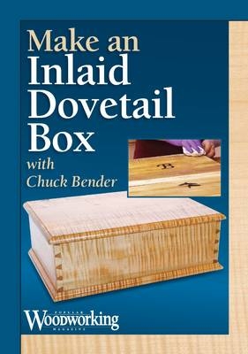 Make an Inlaid, Dovetailed Box -  Bender Chuck