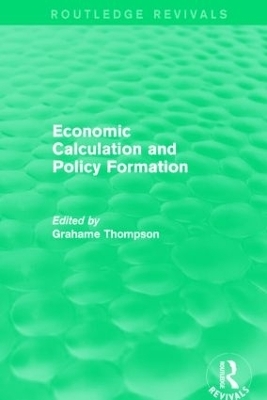 Economic Calculations and Policy Formation (Routledge Revivals) - Grahame Thompson