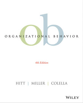 Organizational Behavior - Michael A. Hitt, C. Chet Miller, Adrienne Colella