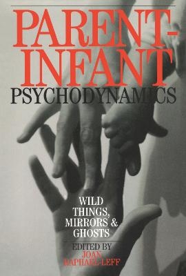 Parent-Infant Psychodynamics - Joan Raphael-Leff