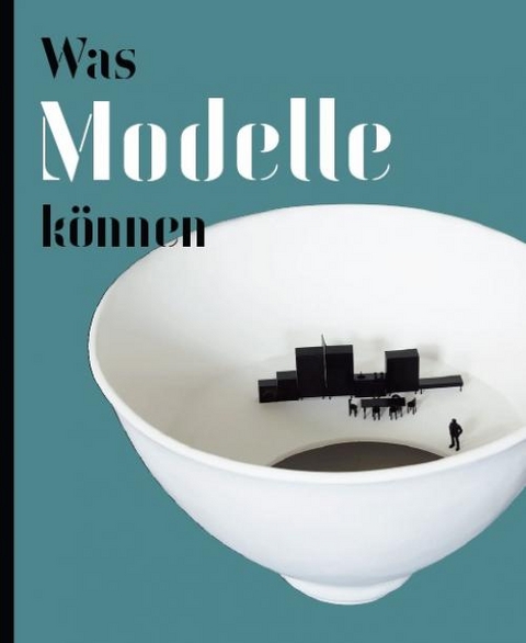 Was Modelle k&ouml;nnen - 