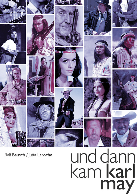 Un dann kam Karl May - Jutta Laroche, Ralf Bausch