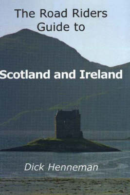 The Road Riders Guide to Scotland and Ireland