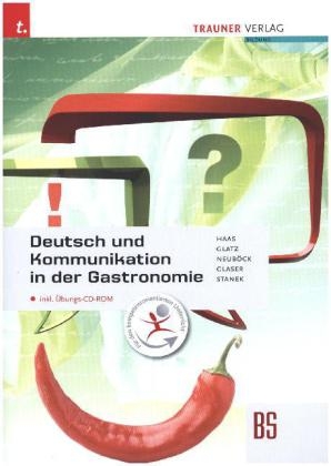 Deutsch und Kommunikation in der Gastronomie inkl. &Uuml;bungs-CD-ROM - Rupert Haas, Alice Glatz, Karin Neub&ouml;ck, Friedrich Glaser, Wolfgang Stanek