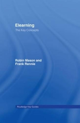 Elearning: The Key Concepts - Robin Mason, Frank Rennie