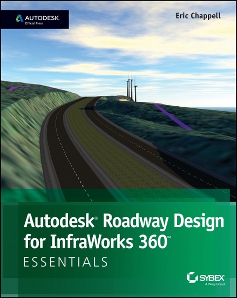 Autodesk Roadway Design for Infraworks 360 Essentials - Eric Chappell