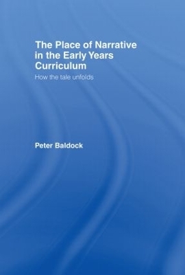 The Place of Narrative in the Early Years Curriculum - Peter Baldock