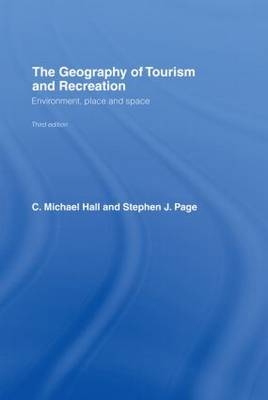 The Geography of Tourism and Recreation - C. Michael Hall, Stephen J. Page