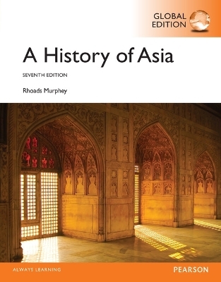 A History of Asia, Global Edition - Rhoads Murphey