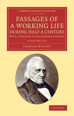 Passages of a Working Life during Half a Century 3 Volume Set - Charles Knight