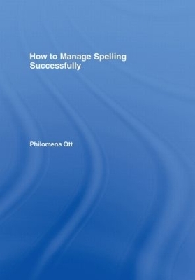How to Manage Spelling Successfully - Philomena Ott