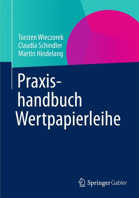 Praxishandbuch Repos und Wertpapierdarlehen - Claudia Schindler, Martin Hindelang