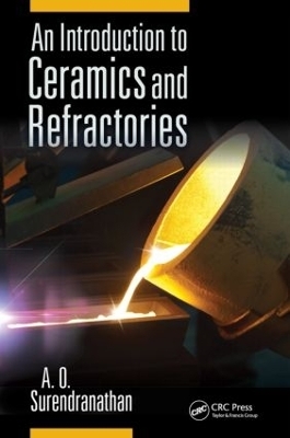 An Introduction to Ceramics and Refractories - A. O. Surendranathan