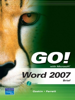 GO! with Microsoft Word 2007, Brief - Shelley Gaskin, Robert Ferrett