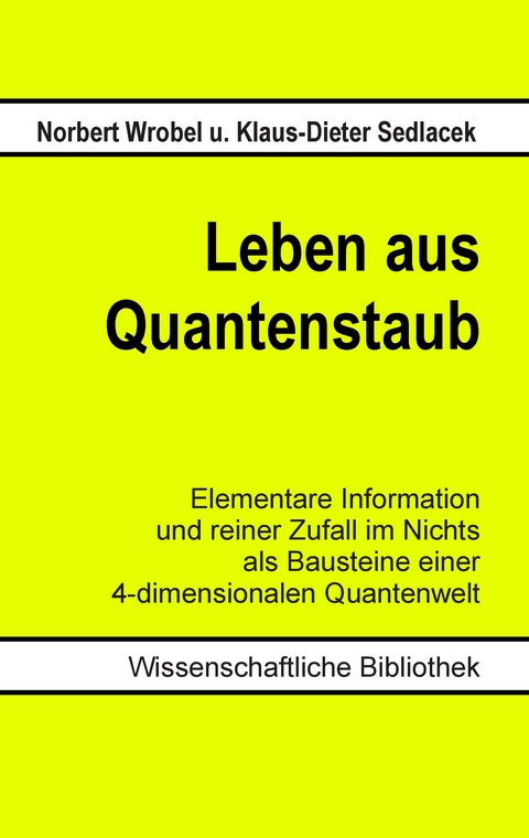 Leben aus Quantenstaub - Norbert Wrobel, Klaus-Dieter Sedlacek