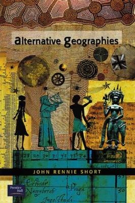 Alternative Geographies - John Rennie Short
