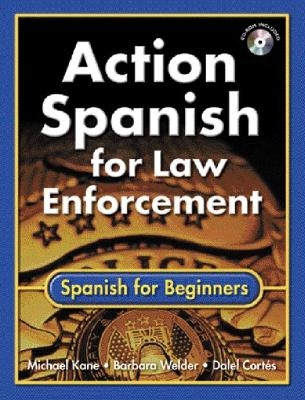 Action Spanish for Law Enforcement - Michael Kane, Barbara Welder, Dalel Cort&eacute;s