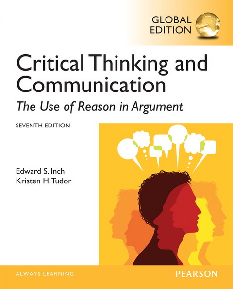 Critical Thinking and Communication: The Use of Reason in Argument, Global Edition - Edward Inch, Kristen Tudor