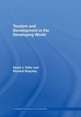 Tourism and Development in the Developing World - David J. Telfer, Richard Sharpley