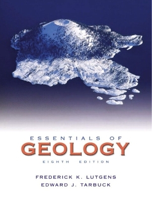 Essentials of Geology - Frederick K. Lutgens, Edward J. Tarbuck, Dennis G. Tasa