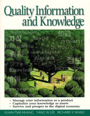 Quality Information and Knowledge Management - Kuan-Tsae Huang, Yang W. Lee, Richard Y. Wang